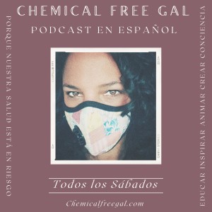 Chemical Free Gal Podcast Espanol