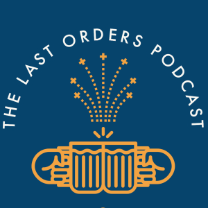 The Last Orders Podcast