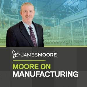 Moore on Manufacturing with James Moore & Company