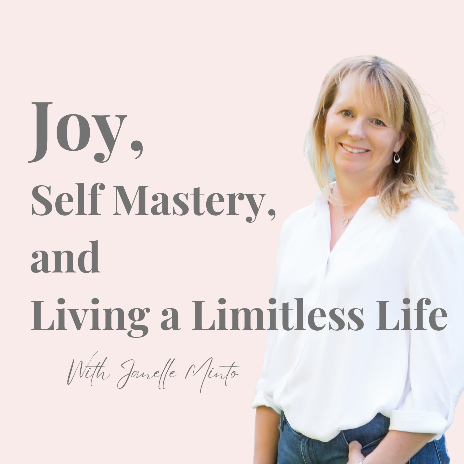 Joy, Self Mastery, and Living a Limitless Life