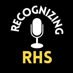Recognizing RHS Podcast Ep. 13