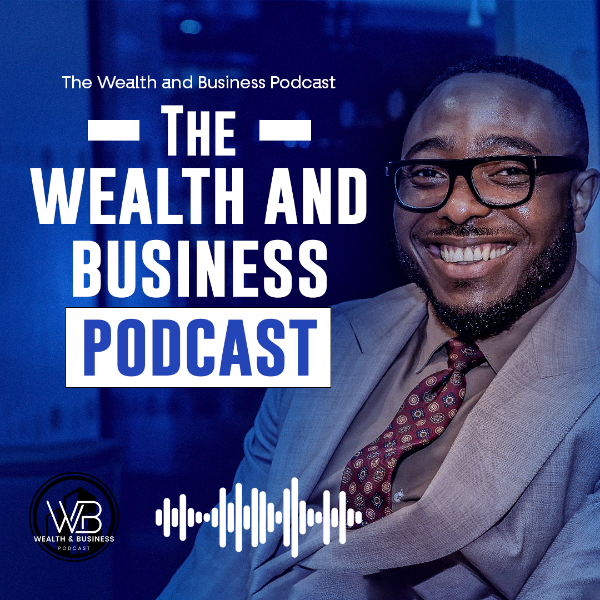 The Wealth and Business Podcast