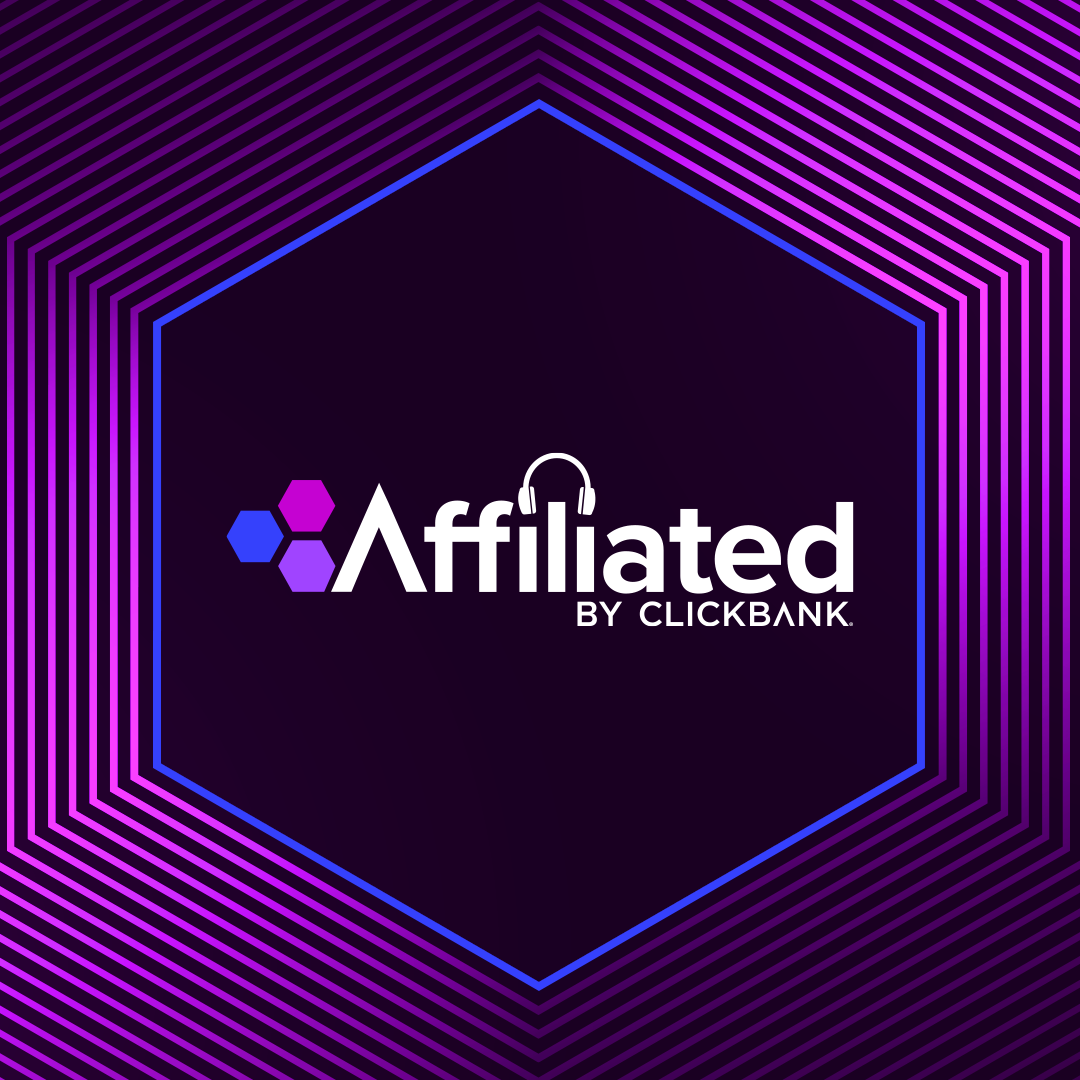 Affiliated: ClickBank‘s Official Affiliate Marketing Podcast