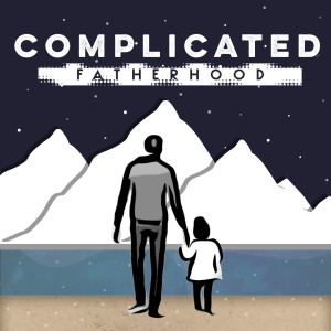 Complicated Fatherhood