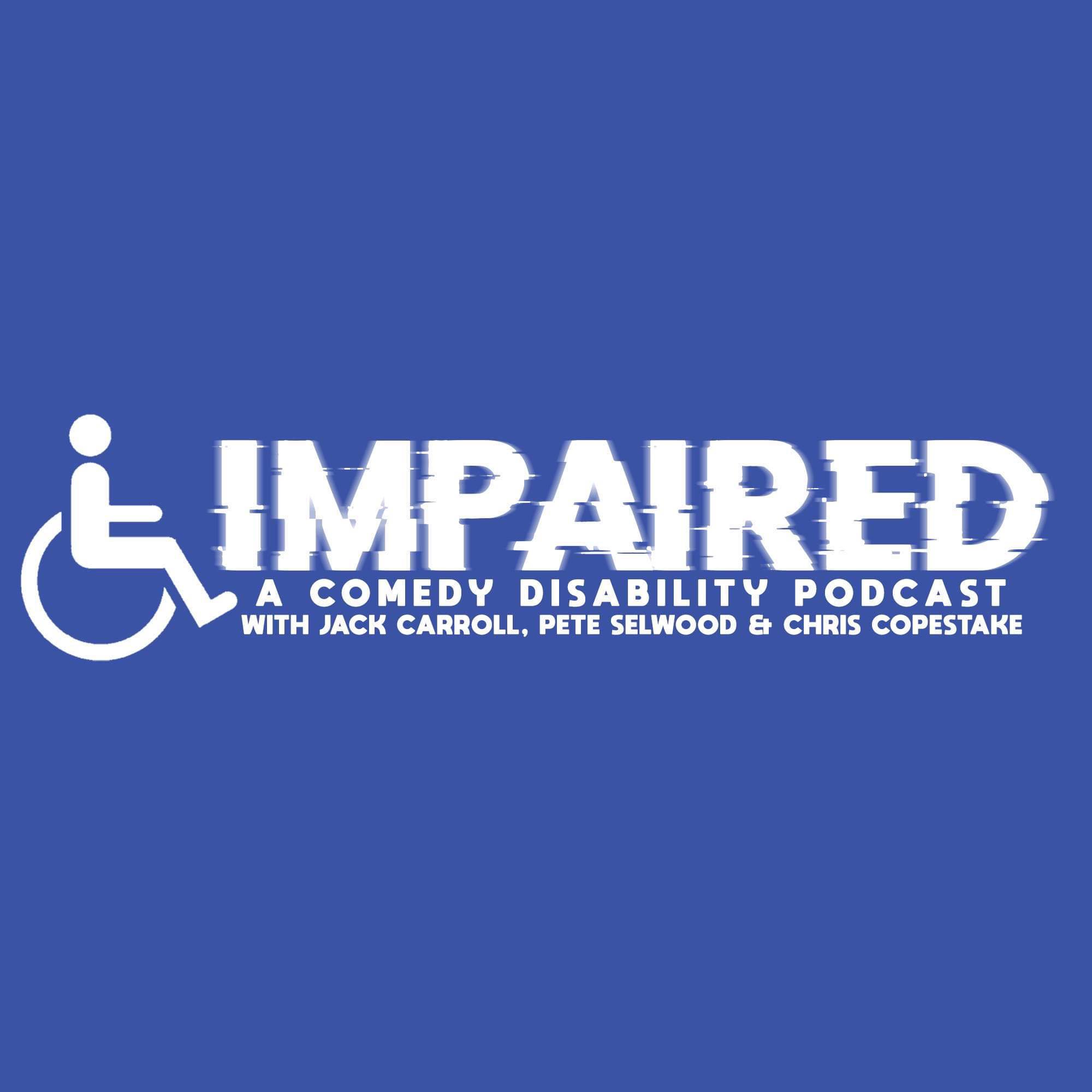 Impaired: A Comedy Disability Podcast