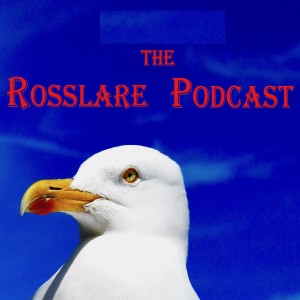 THE ROSSLARE PODCAST