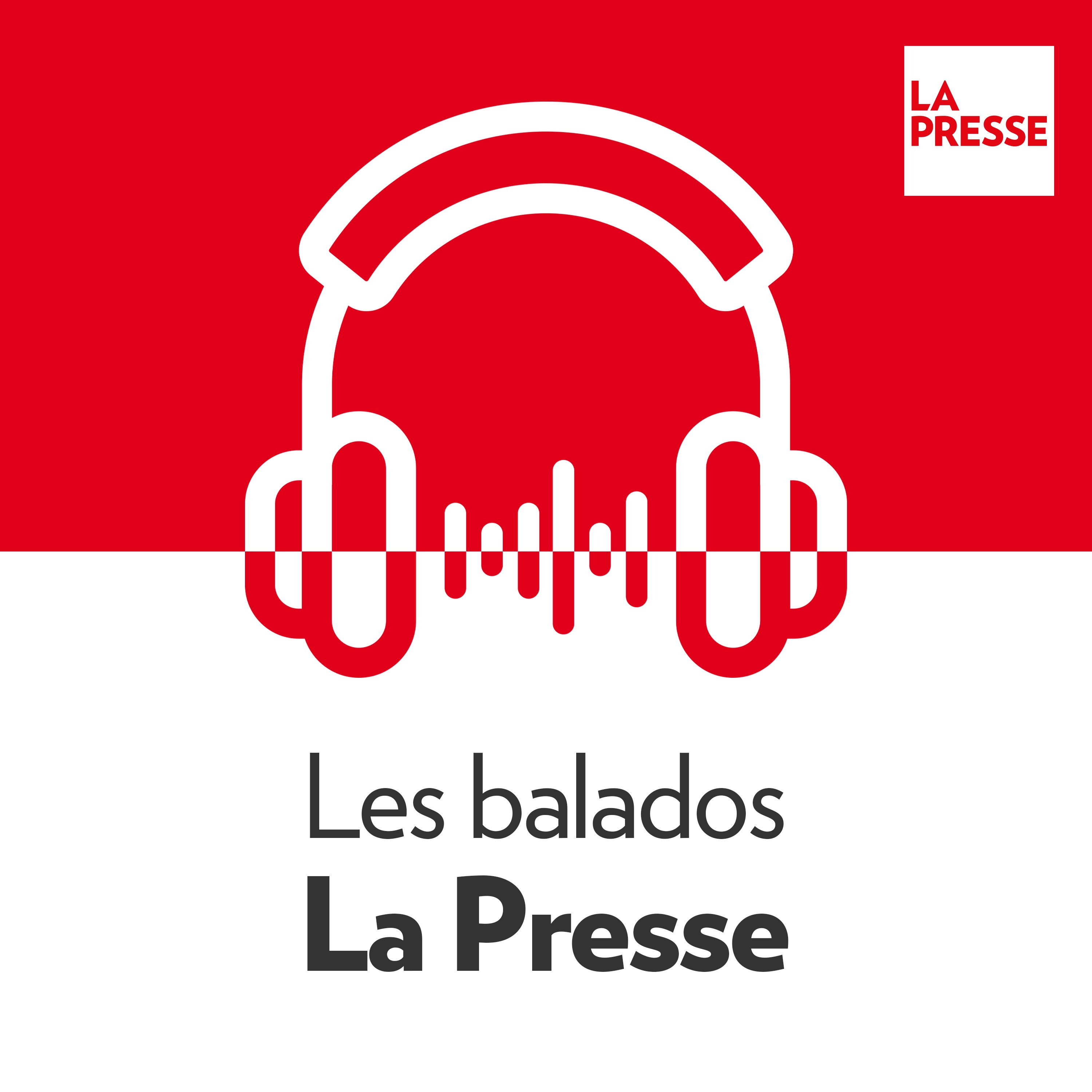 Les balados La Presse