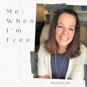 Me: When I'm Free