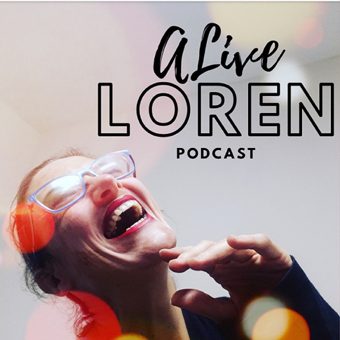 Alive Loren Podcast: Celebrating soulful conscious living