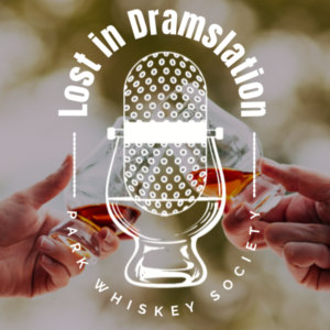 Lost in Dramslation with Park Whiskey Society