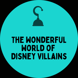 The Wonderful World of Disney Villains