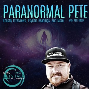 Paranormal Pete Show Ep 56 Unearthing the Supernatural