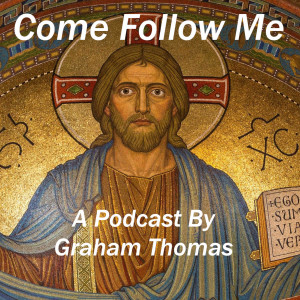 Come Follow Me, A Podcast By Graham Thomas