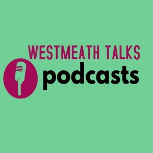 Westmeath Talks Podcast