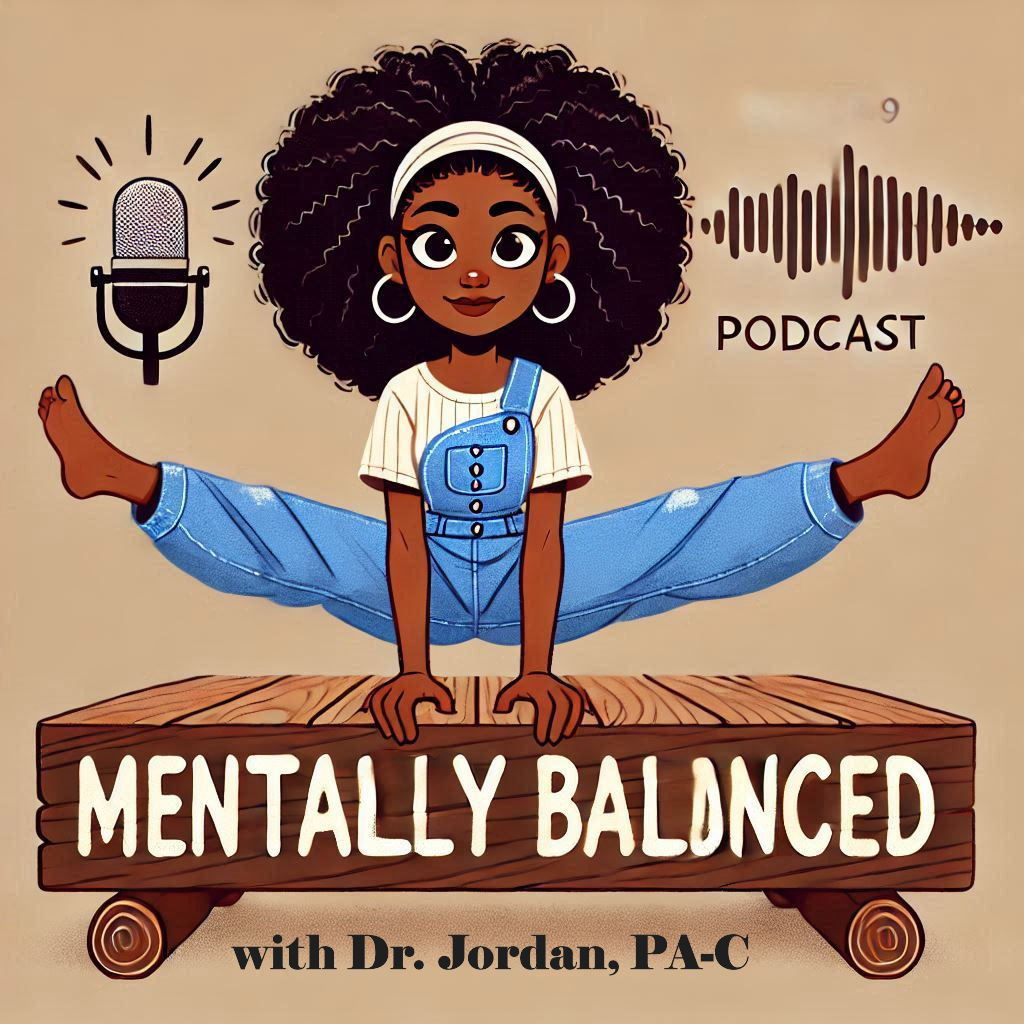 Mentally Balanced Podast with Dr Jordan PA-C