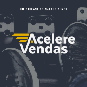 Acelere Vendas - O Podcast que acelera as vendas da sua empresa