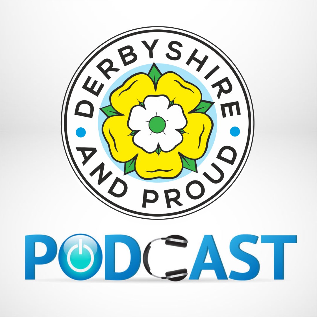 Derbyshire and Proud Podcast