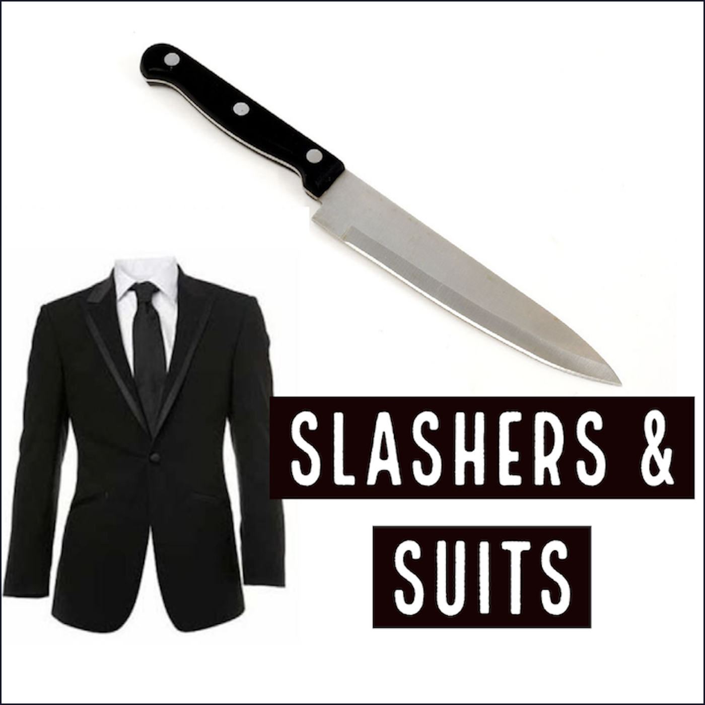 Slashers & Suits