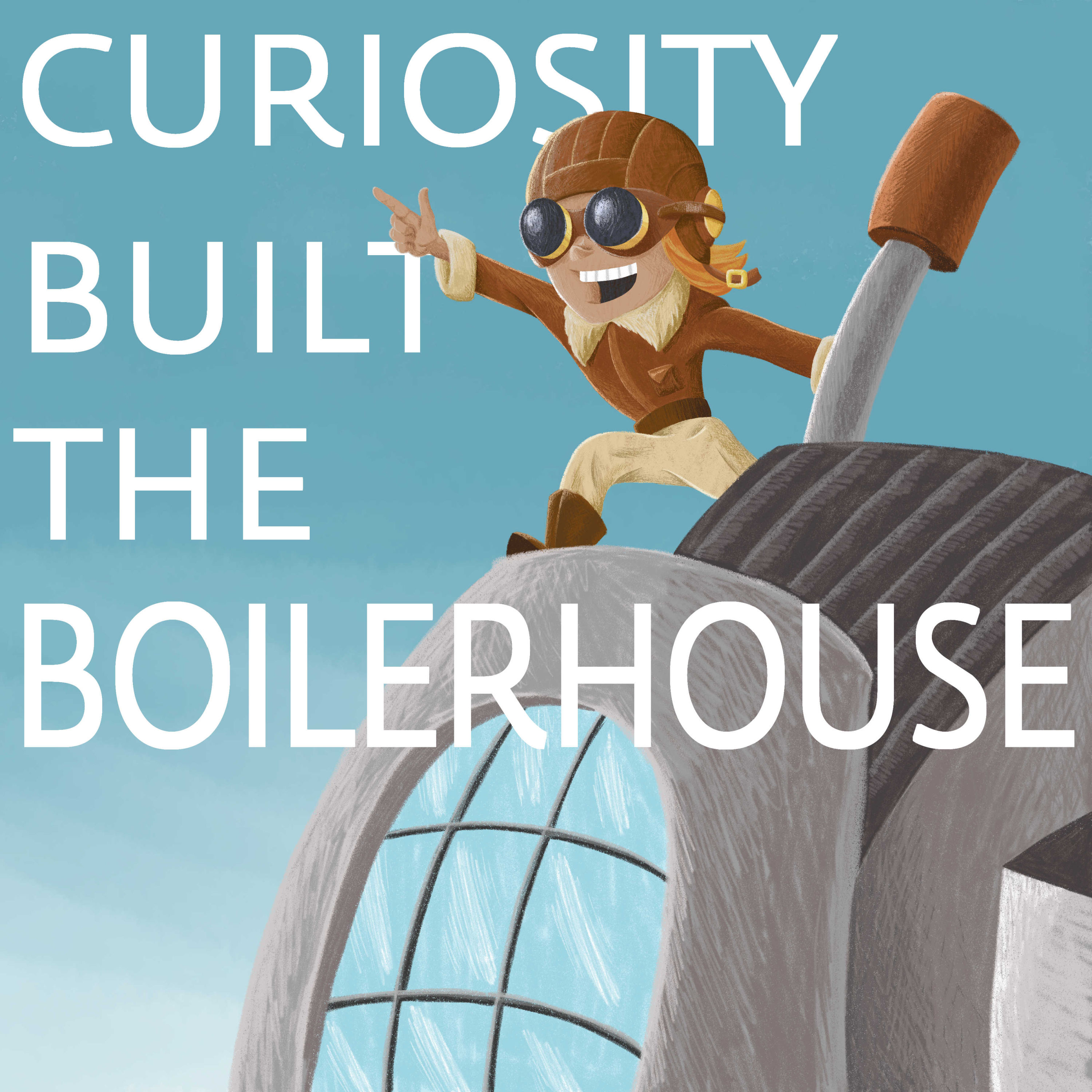 Curiosity Built the Boilerhouse