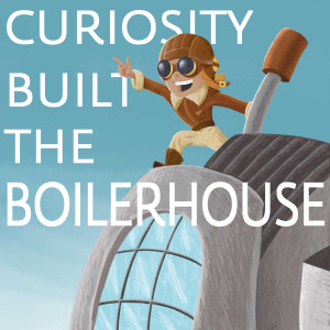 Welcome to Curiosity Built the Boilerhouse