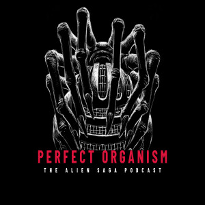 Perfect Organism: The Alien Saga Podcast