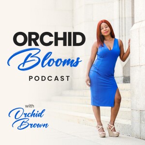 Orchid Blooms Podcast