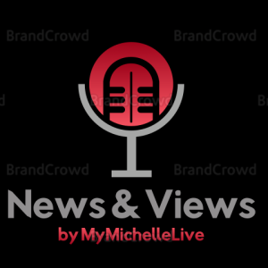 NEWS & VIEWS by mymichellelive