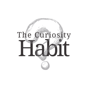 The Curiosity Habit