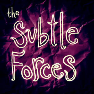 The Subtle Forces Podcast