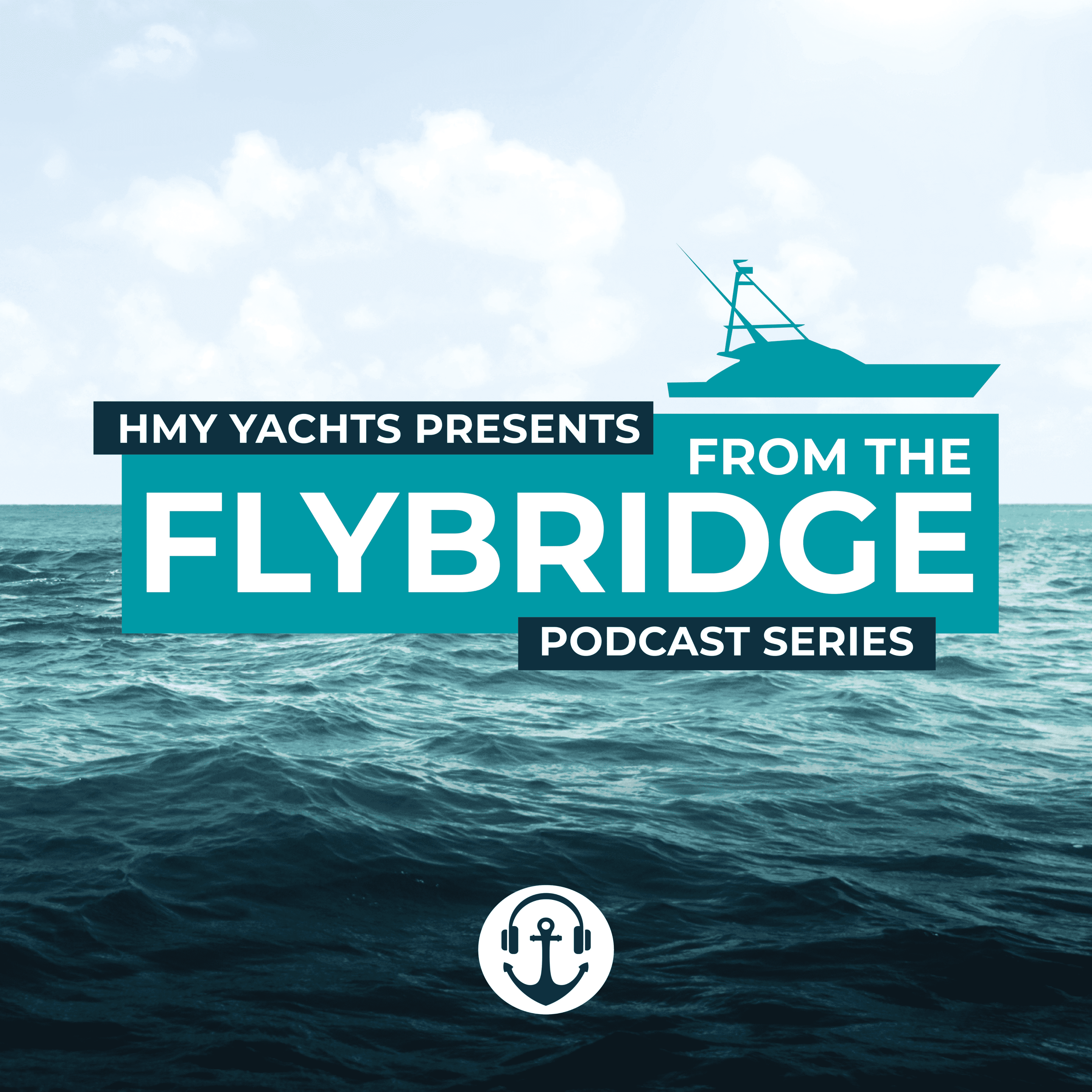 HMY Yachts Presents: From The Flybridge