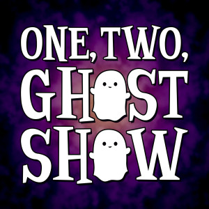 One, Two, Ghost Show! Ep 02 Ghost Hunters Chat