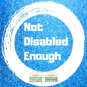 Not Disabled Enough