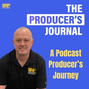 The Producer’s Journal: A Podcast Producer’s Journey