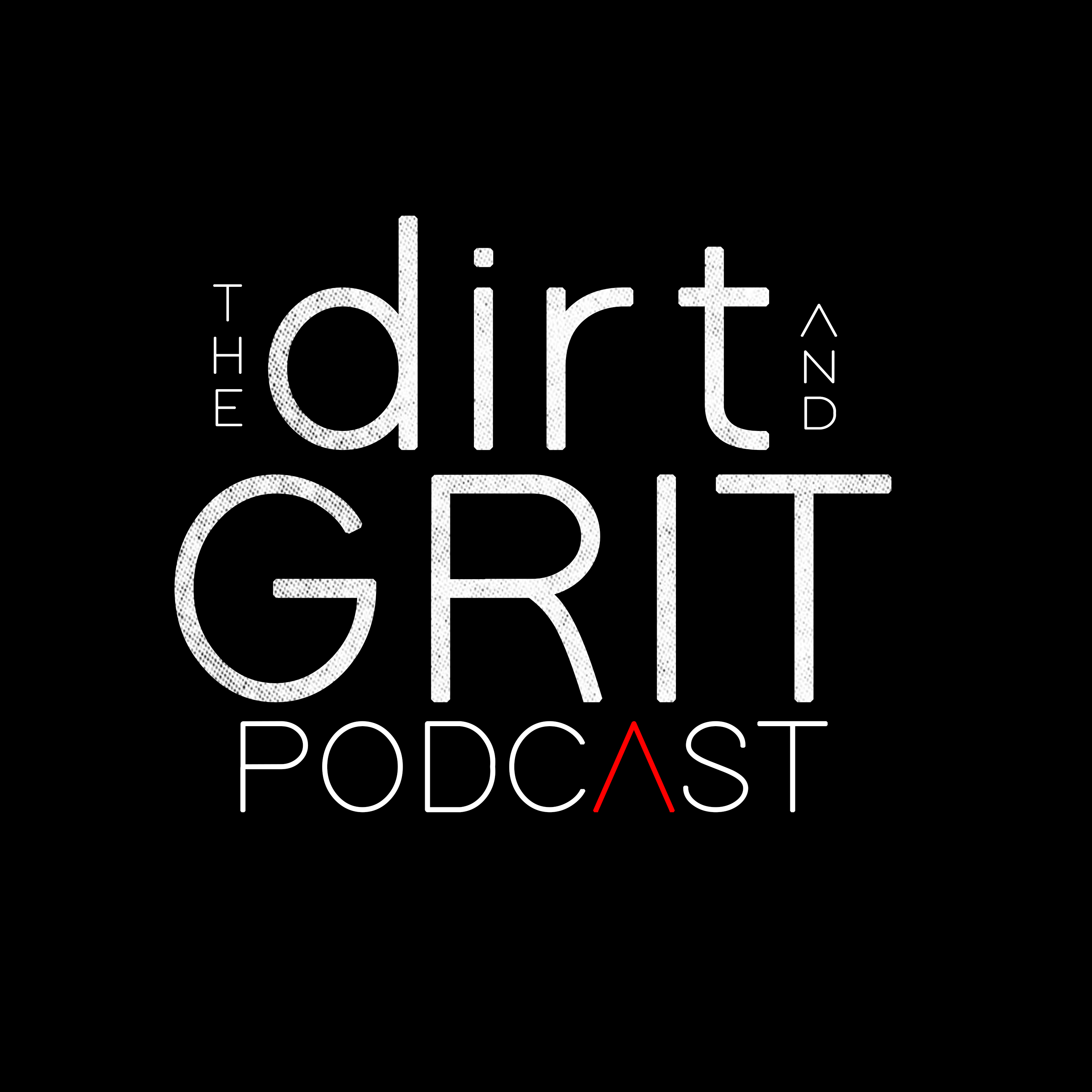 The Dirt and Grit  Podcast