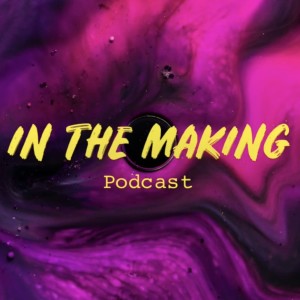 IN THE MAKING EP. 9 | THE NEXT STEP