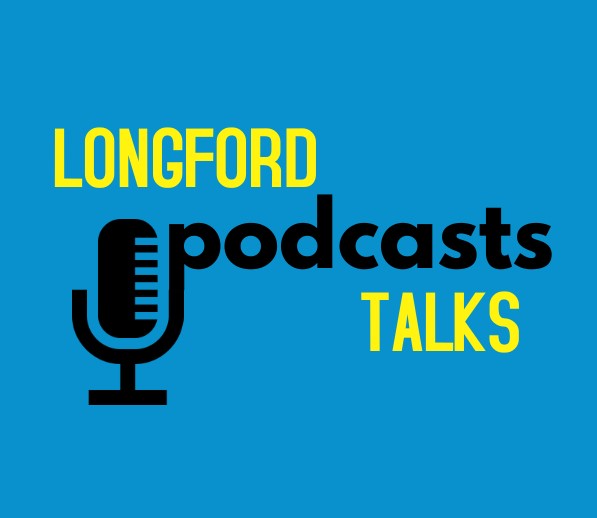 Longford Talks Podcasts