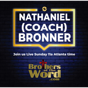 Brothers of the Word with Nathaniel (Coach) Bronner