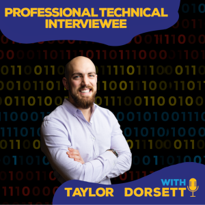 Episode #43 - William Smith - Professional Technical Interviewee with Taylor Dorsett