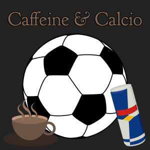 Caffeine & Calcio #8