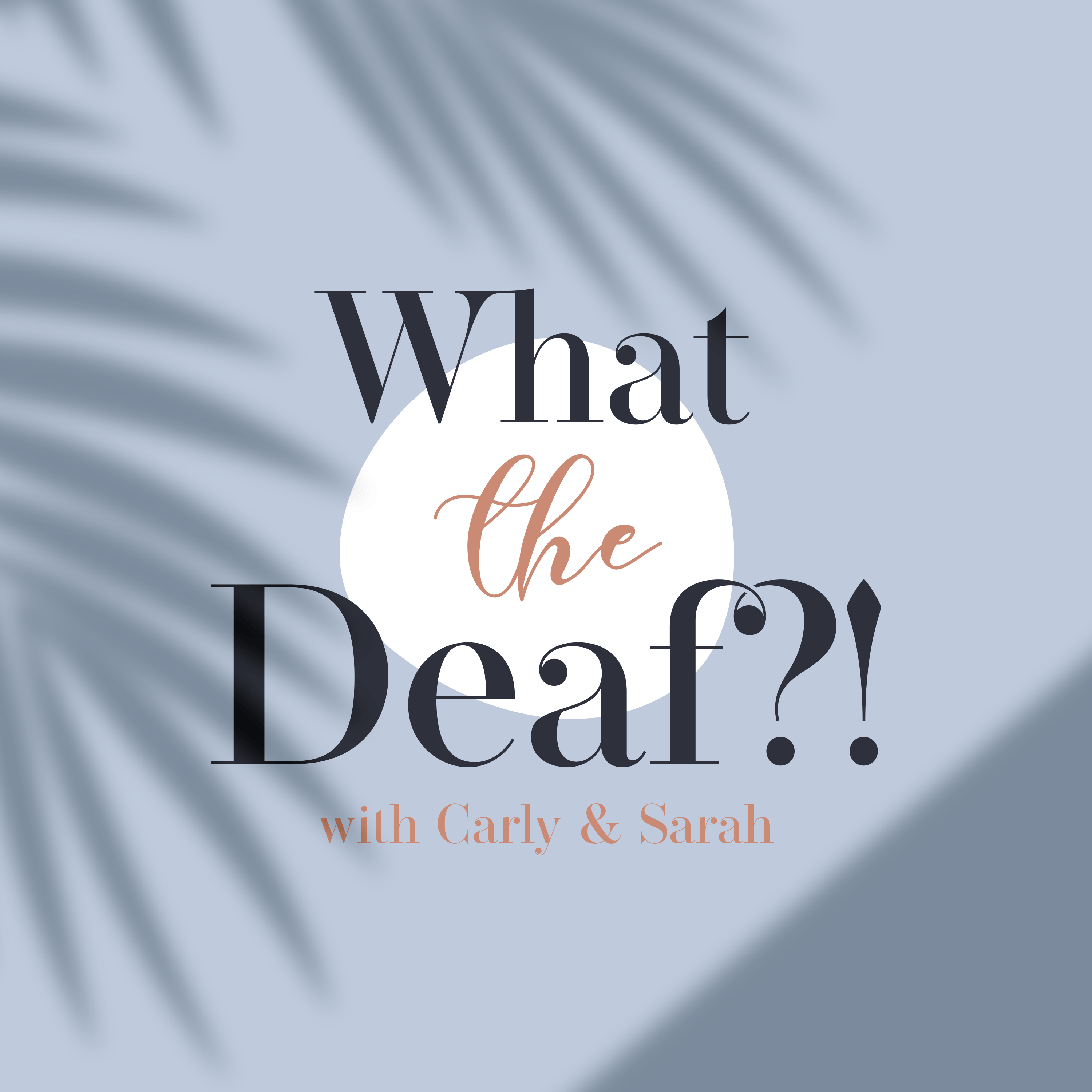 What The Deaf?!