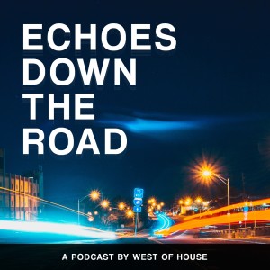 Echoes Down the Road