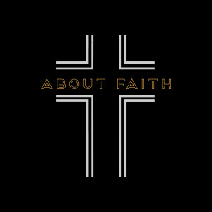 About Faith Podcast