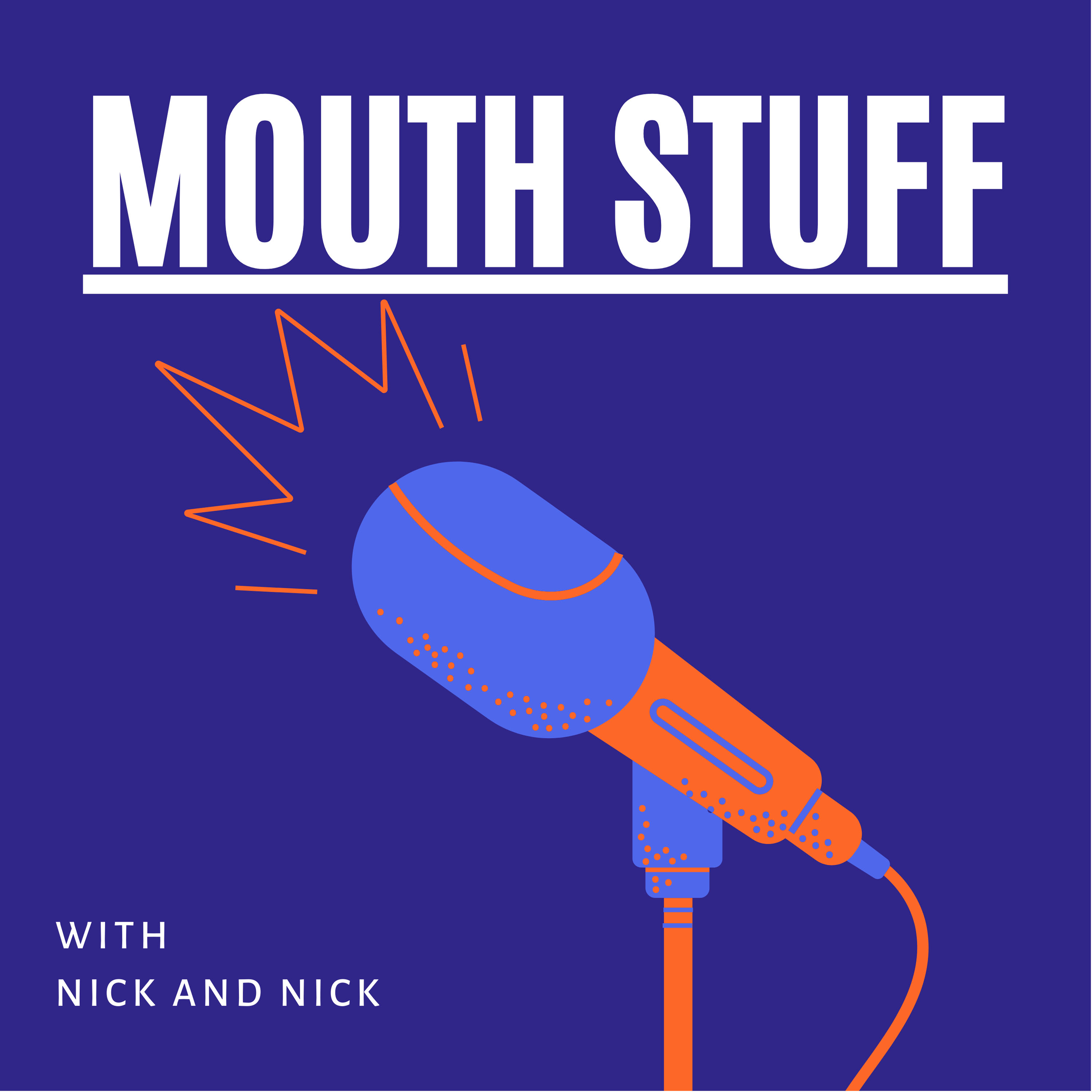 Mouth Stuff with Nick and Nick