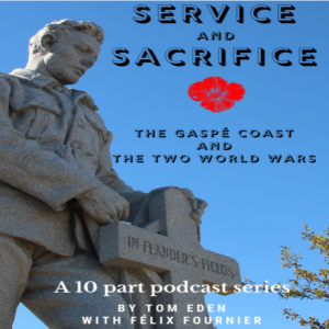 Service and Sacrifice. The Gaspé Coast and the Two World Wars.