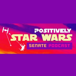 Positively Star Wars Monthly Senate Trailer