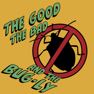 The Good, The Bad, and the Bug-ly