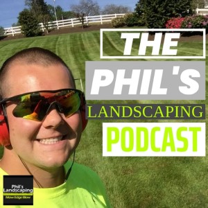 Welcome to the Phil's Landscaping Podcast