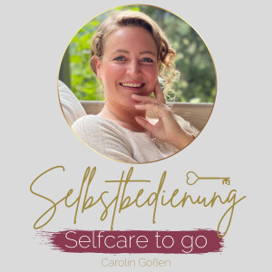 Selbstbedienung - Selfcare to go - Carolin Goßen