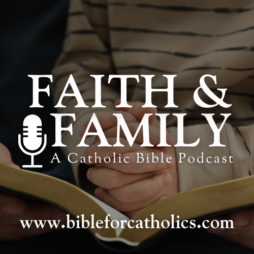 Faith & Family Bible Podcast with Steve Wood