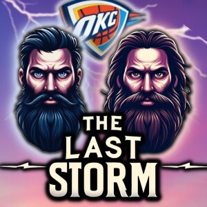 The Last Storm - OKC Thunder Podcast NBA